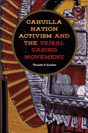 Cahuilla Nation Activism and the Tribal Casino Movement