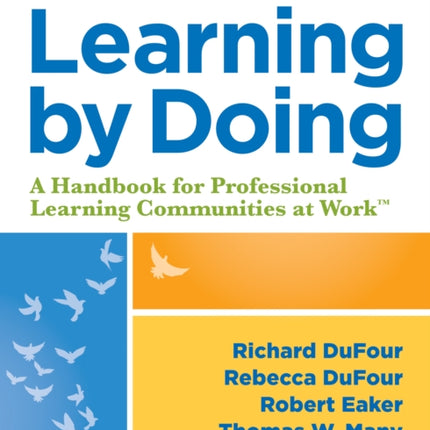 Learning by Doing: A Handbook for Professional Learning Communities at Work, Third Edition (a Practical Guide to Action for Plc Teams and Leadership)