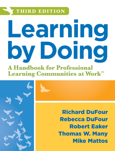 Learning by Doing: A Handbook for Professional Learning Communities at Work, Third Edition (a Practical Guide to Action for Plc Teams and Leadership)