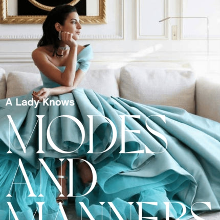 A Lady Knows: Modes & Manners