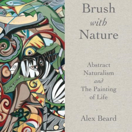 A Brush with Nature: Abstract Naturalism and The Painting of Life