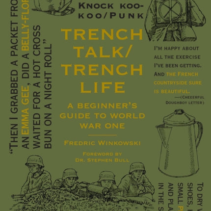 Trench Talk Trench Life: A Beginner's Guide to World War One