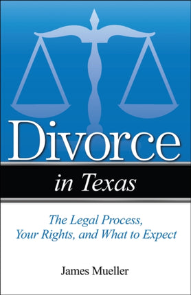 Divorce in Texas: The Legal Process, Your Rights, and What to Expect