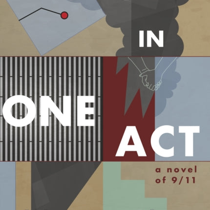 History in One Act: A Novel of 9/11