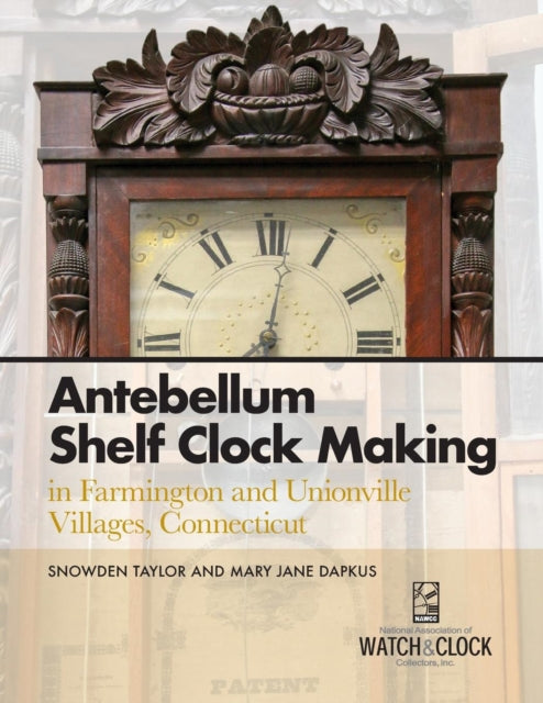 Antebellum Shelf Clock Making in Farmington and
