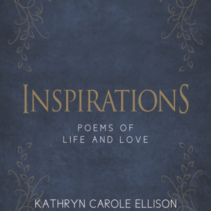 Inspirations: Poems of Life and Love