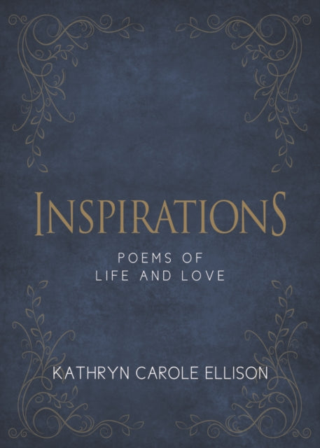 Inspirations: Poems of Life and Love