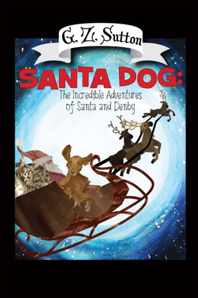 Santa Dog: The Incredible Adventures of Santa and
