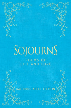 Sojourns: Poems of Life and Love