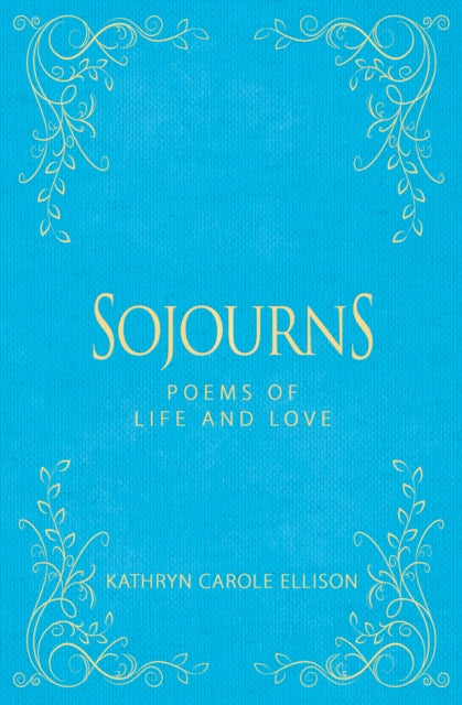 Sojourns: Poems of Life and Love