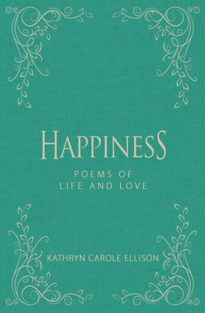 Happiness: Poems of Life and Love