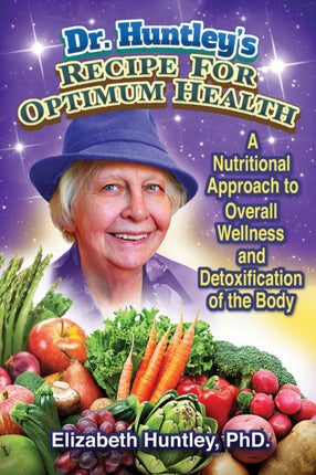 Dr. Huntley's Recipe for Optimum Health: A