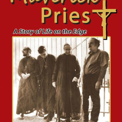 Maverick Priest: A Story of Life on the Edge