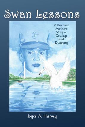 Swan Lessons: A Bereaved Mother's Story of Courage and Discovery