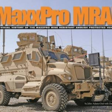 Maxxpro Mrap: A Visual History of the Maxxpro Mine Resistant Ambush Protected Vehicles