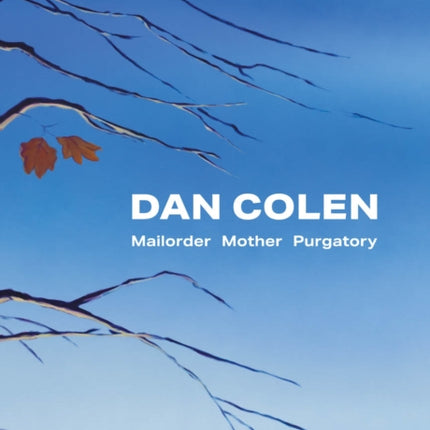 Dan Colen: Mailorder Mother Purgatory