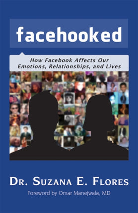 Facehooked: How Facebook Affects Our Emotions, Relationships, and Lives