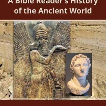 A Bible Reader's History of the Ancient World