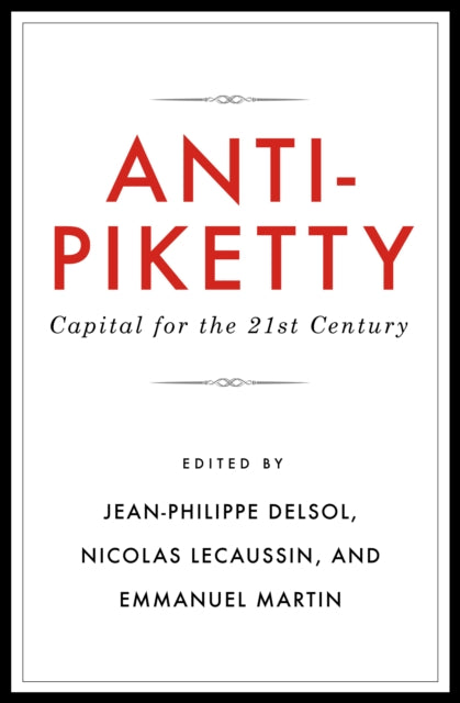 Anti-Piketty: Capital for the 21st-Century