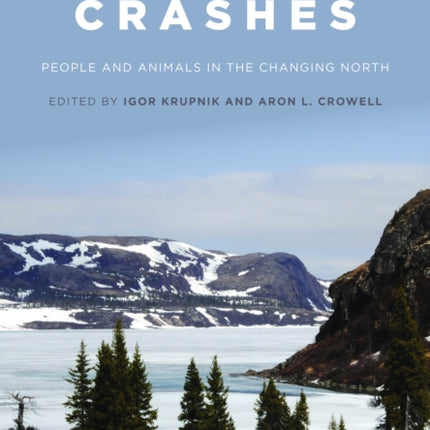 Arctic Crashes: People and Animals in the Changing North