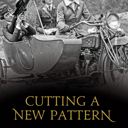 Cutting a New Pattern: Uniformed Women in the Great War