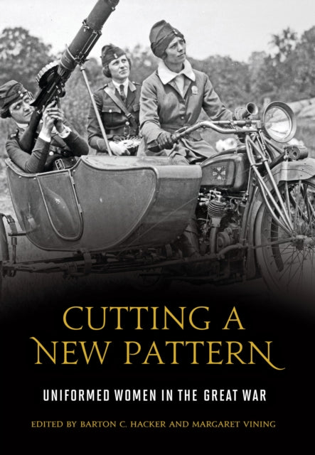 Cutting a New Pattern: Uniformed Women in the Great War