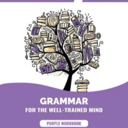 Grammar for the WellTrained Mind Purple Workbook