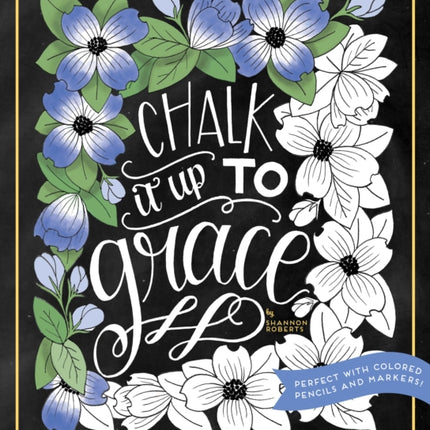 Chalk It Up To Grace: A Chalkboard Coloring Book with Removable Wall Art Prints