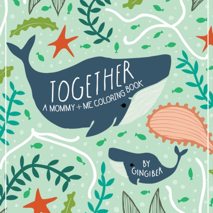 Together: A Mommy + Me Coloring Book