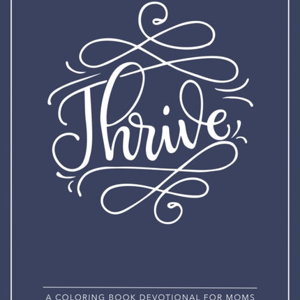 Thrive: A Coloring Book Devotional For Moms (Journaling and Creative Worship)