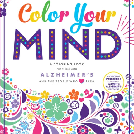 Color Your Mind: A Coloring Book for Those with Alzheimer's and the People Who Love Them