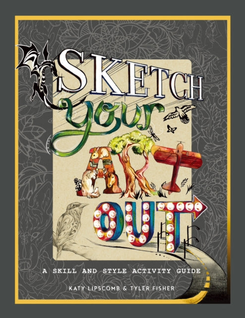 Sketch Your Art Out: A Skill and Style Activity Book