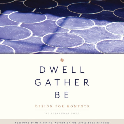 Dwell, Gather, Be: Design for Moments