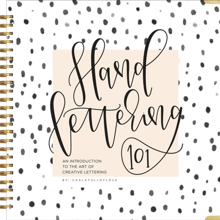 Hand Lettering 101: An Introduction to the Art of Creative Lettering