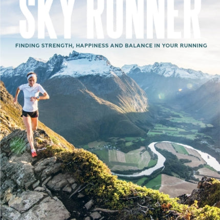 Sky Runner: Finding Strength, Happiness, And Balance In Your Running