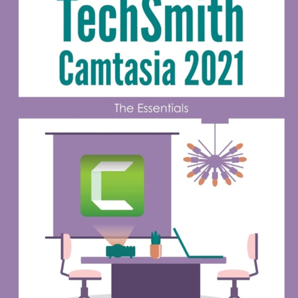 TechSmith Camtasia 2021: The Essentials