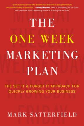 The One Week Marketing Plan: The Set It & Forget