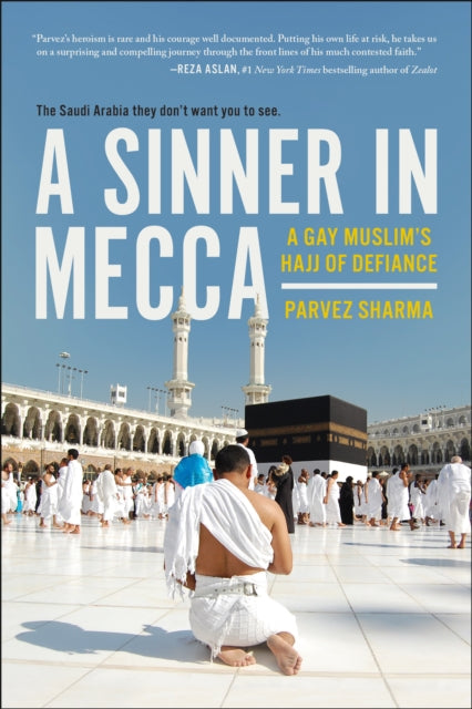 A Sinner in Mecca: A Gay Muslim's Hajj of Defiance