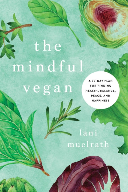 The Mindful Vegan: A 30-Day Plan for Finding
