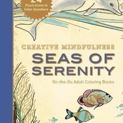 Creative Mindfulness: Seas of Serenity: On-the-Go Adult Coloring Books