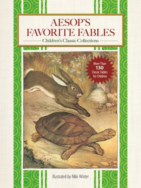 Aesops Favorite Fables More Than 130 Classic Fables for Children Childrens Classic Collections