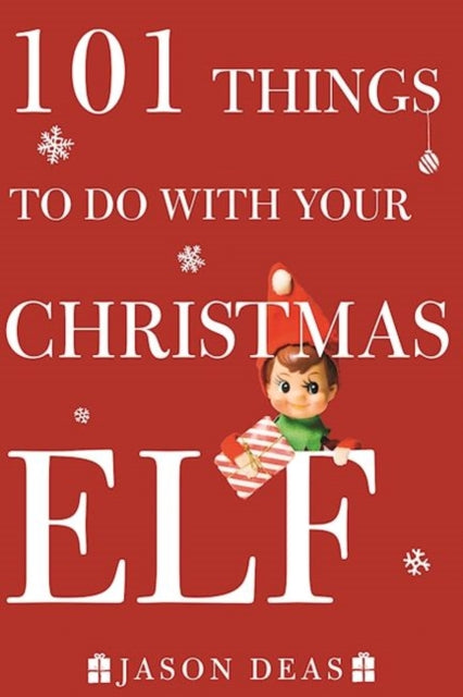 101 Things to Do with Your Christmas Elf