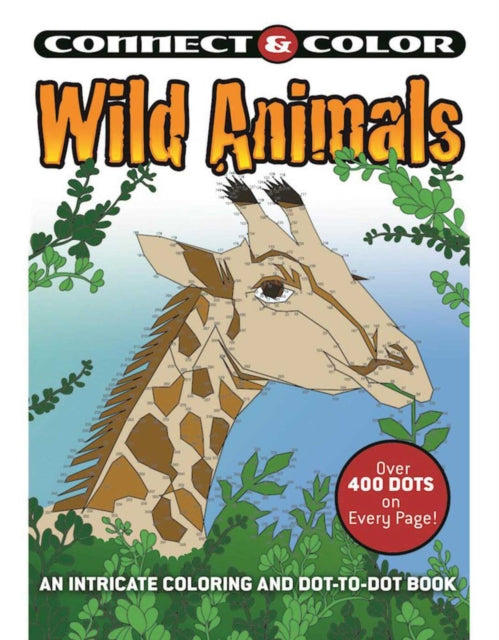 Connect and Color: Wild Animals: An Intricate Coloring and Dot-to-Dot Book