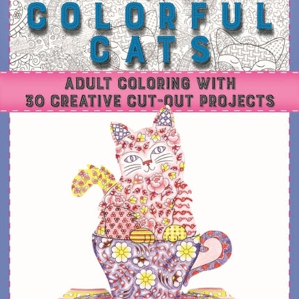 Easy Color, Cut, and Fold Colorful Cats: 30 Creative Cut-Out Projects for Everyone