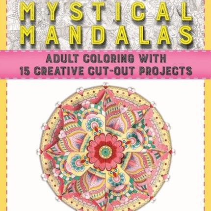 Easy Color, Cut, and Fold Mystical Mandalas: 15 Creative Cut-Out Projects for Everyone