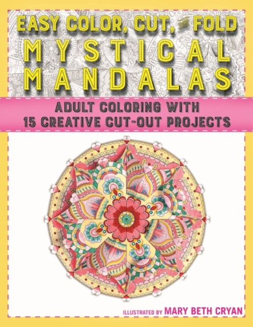 Easy Color, Cut, and Fold Mystical Mandalas: 15 Creative Cut-Out Projects for Everyone