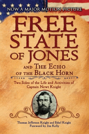 The Free State of Jones and The Echo of the Black Horn: Two Sides of the Life and Activities of Captain Newt Knight