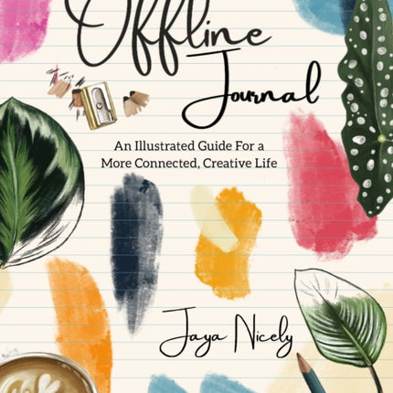 Offline Journal: An Illustrated Guide for a more Connected, Creative Life