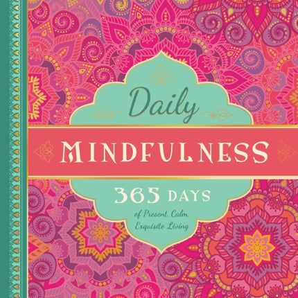 Daily Mindfulness: 365 Days of Present, Calm, Exquisite Living