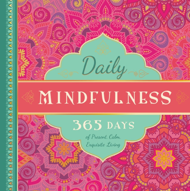 Daily Mindfulness: 365 Days of Present, Calm, Exquisite Living